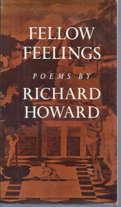 Item #018051 FELLOW FEELINGS. POEMS. Richard HOWARD
