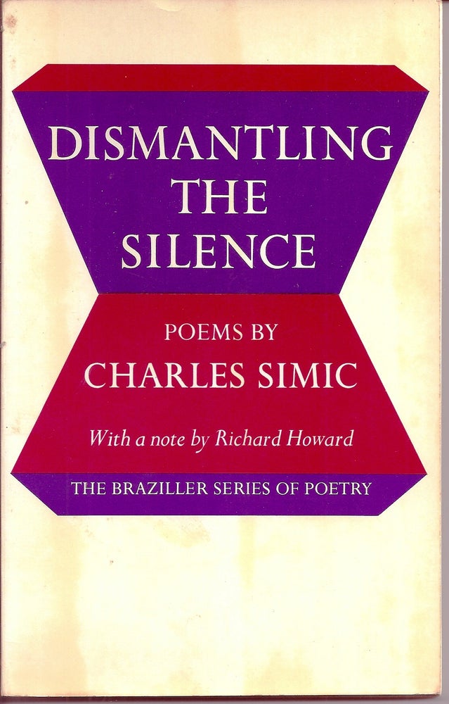 Item #018094 DISMANTLING THE SILENCE. POEMS. Charles SIMIC.