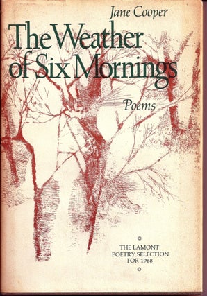 Item #018105 THE WEATHER OF SIX MORNINGS. POEMS. Jane COOPER