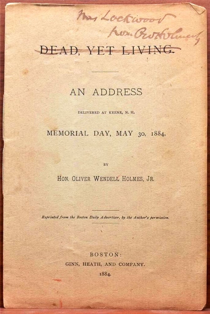 Item #018373 DEAD, YET LIVING. AN ADDRESS DELIVERED AT KEENE, N.H. MEMORIAL DAY, MAY 30, 1884. Oliver Wendell HOLMES, Jr.
