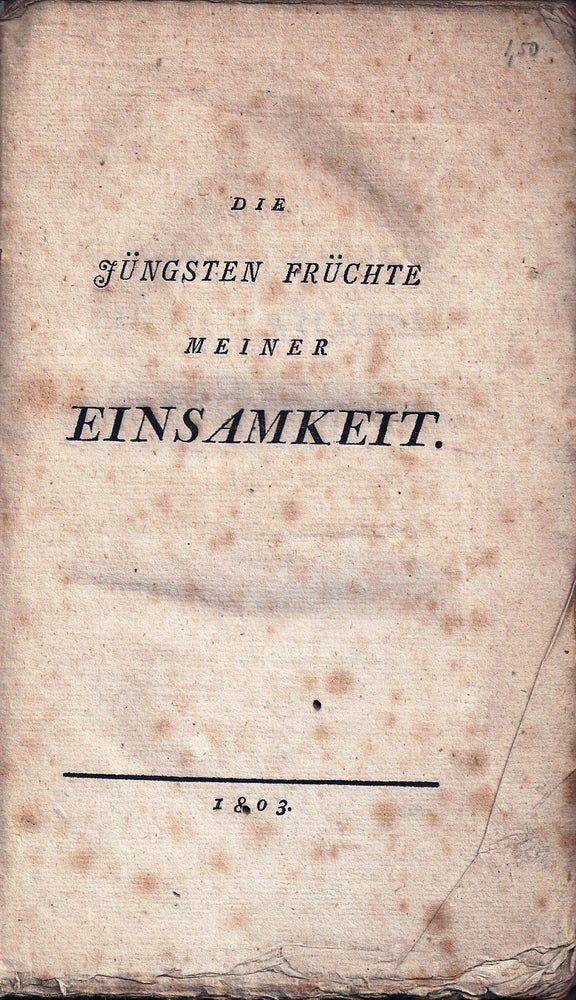 Item #018437 DIE JÜNGSTEN FRÜCHTE MEINER EINSAMKEIT. Ernst Friedrich Wilhelm von GRUMBKOW.