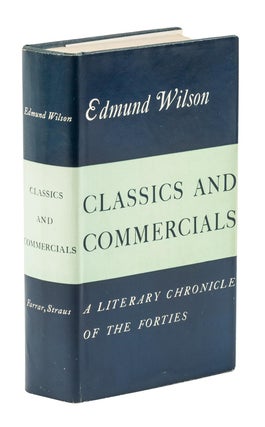 Item #018692 CLASSICS AND COMMERCIALS. A LITERARY CHRONICLE OF THE FORTIES. Elizabeth BISHOP,...