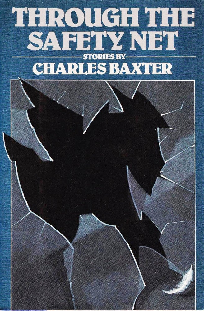 Item #018764 THROUGH THE SAFETY NET. Charles BAXTER.