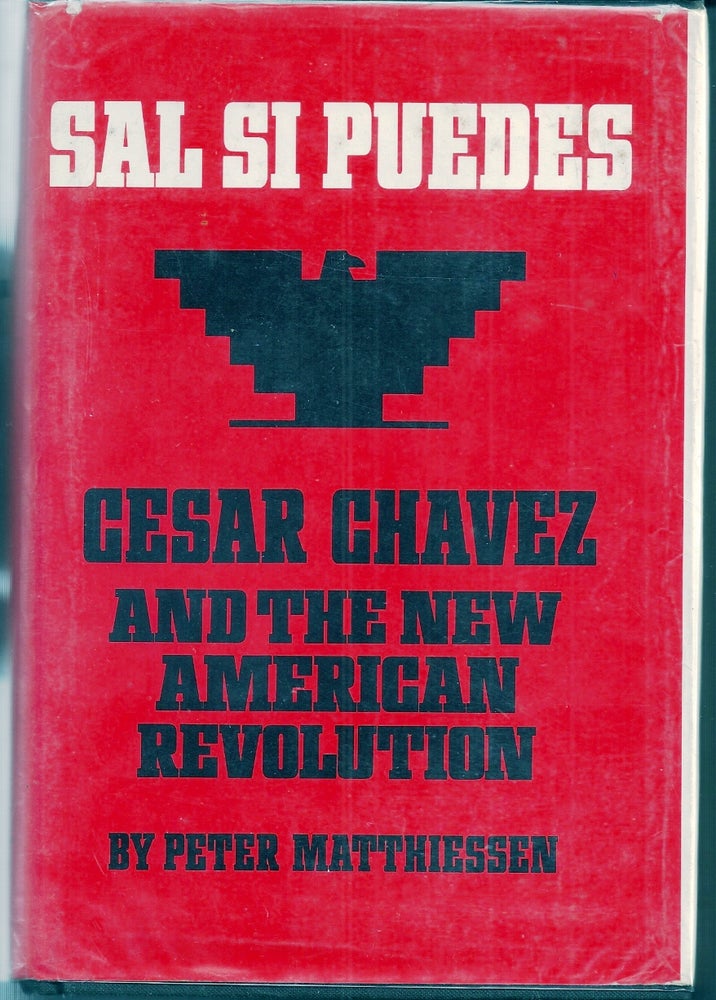 Item #018939 SAL SI PUEDES. CESAR CHAVEZ AND THE NEW AMERICAN REVOLUTION. Peter MATTHIESSEN.