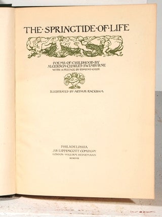Item #018953 THE SPRINGTIDE OF LIFE. POEMS OF CHILDHOOD. Arthur RACKHAM, Algernon Charles SWINBURNE