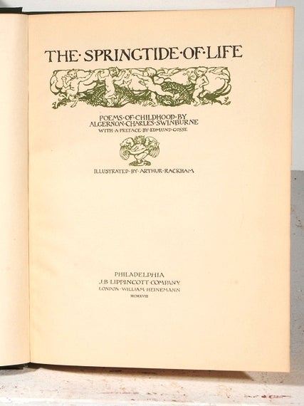 Item #018953 THE SPRINGTIDE OF LIFE. POEMS OF CHILDHOOD. Arthur RACKHAM, Algernon Charles SWINBURNE.