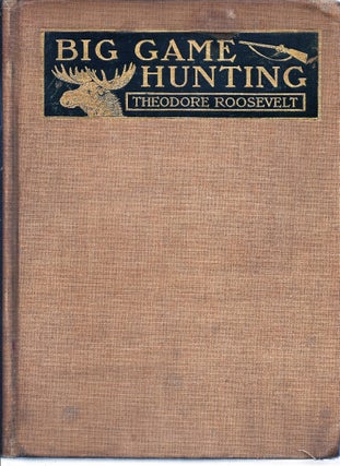 Item #018986 BIG GAME HUNTING IN THE ROCKIES AND ON THE GREAT PLAINS: Comprising "Hunting Trips...