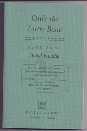 Item #019124 ONLY THE LITTLE BONE. David HUDDLE