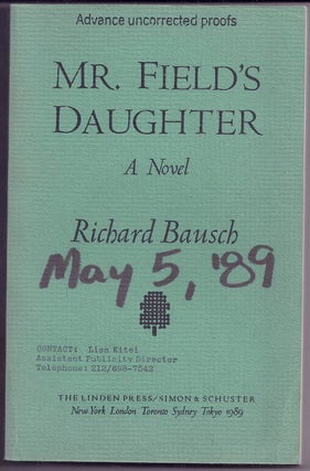 Item #019125 MR. FIELD'S DAUGHTER. Richard BAUSCH