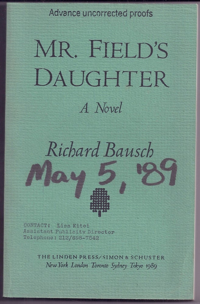 Item #019125 MR. FIELD'S DAUGHTER. Richard BAUSCH.