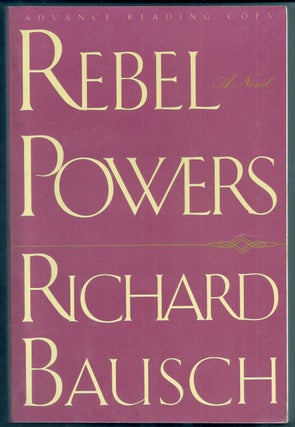 Item #019126 REBEL POWERS. Richard BAUSCH