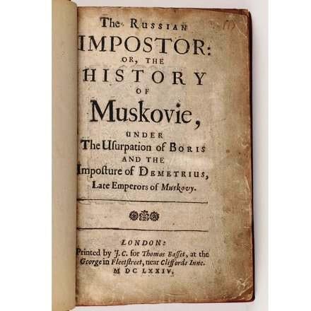 Item #019171 THE RUSSIAN IMPOSTOR: OR, THE HISTORY OF MUSKOVIE, Under The Usurpation of Boris and the Imposture of Demetrius, Late Emperors of Muskovy. Sir Roger MANLEY.