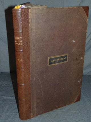 Item #019207 PORTER'S SPIRIT OF THE TIMES. A Chronicle of the Turf, Field Sports, Literature and...