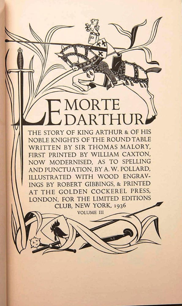Item #019477 LE MORTE D'ARTHUR. THE STORY OF KING ARTHUR & OF HIS NOBLE KNIGHTS OF THE ROUND TABLE. Sir Thomas MALORY.