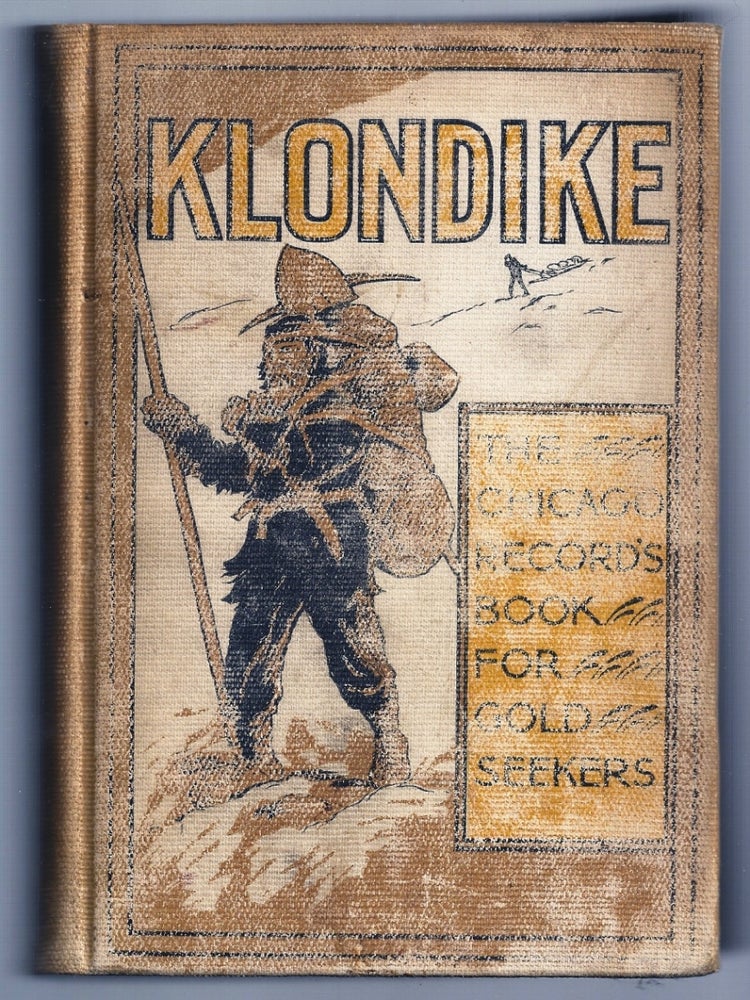 Item #019498 KLONDIKE. THE CHICAGO RECORD'S BOOK FOR GOLD SEEKERS. Rev. F. W. P. GREENWOOD, G. B. EMERSON.