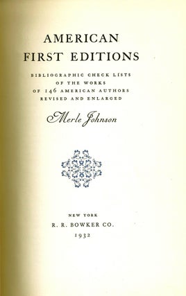 Item #019500 AMERICAN FIRST EDITIONS. Bibliographic Checklists of the Works of 146 American...
