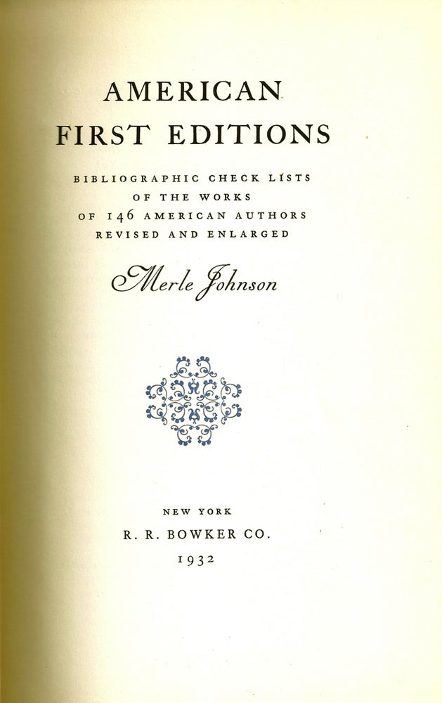 Item #019500 AMERICAN FIRST EDITIONS. Bibliographic Checklists of the Works of 146 American Authors. Merle JOHNSON.