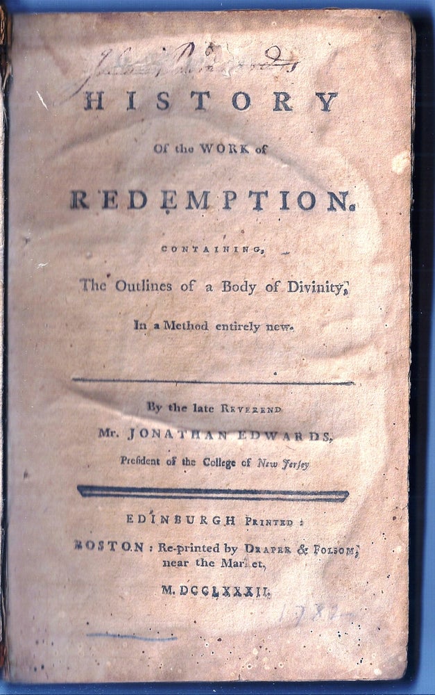Item #019597 A HISTORY OF THE WORK OF REDEMPTION. CONTAINING, THE OUTLINES OF A BODY OF DIVINITY, In a method entirely new. Jonathan EDWARDS.