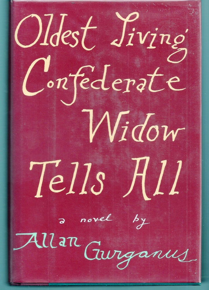 Item #019719 OLDEST LIVING CONFEDERATE WIDOW TELLS ALL. Allan GURGANUS.