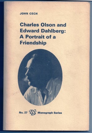 Item #019894 CHARLES OLSON AND EDWARD DAHLBERG: A PORTRAIT OF A FRIENDSHIP. Charles OLSON, John CECH