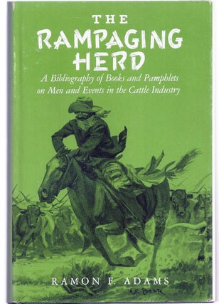 Item #019899 THE RAMPAGING HERD. A Bibliography of Books and Pamphlets on Men and Events in the...