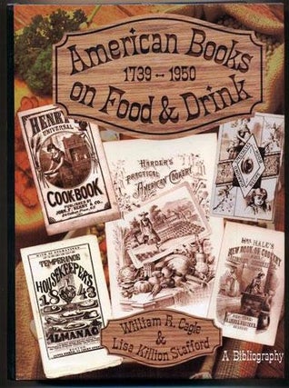 Item #019912 AMERICAN BOOKS ON FOOD AND DRINK. A BIBLIOGRAPHICAL CATALOG OF THE COOKBOOK...