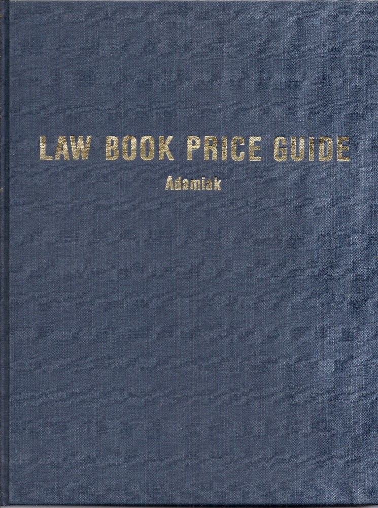 Item #019916 THE LAW BOOK PRICE GUIDE: A Market Value Reference for Antiquarian, Out-of-Print and Rare Law Boks and Documents and Other Law-Related Materials. Richard ADAMIAK.