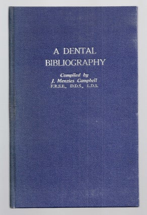 Item #020019 A DENTAL BIBLIOGRAPHY, BRITISH AND AMERICAN, 1682-1880, WITH AN INDEX OF AUTHORS. J....