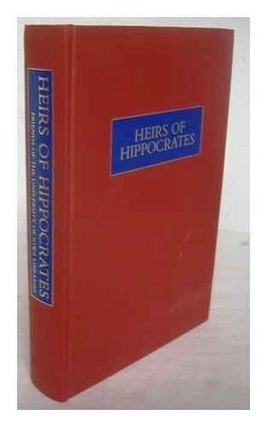 Item #020021 HEIRS OF HIPPOCRATES. THE DEVELOPMENT OF MEDICINE IN A CATALOGUE OF HISTORIC BOOKS...