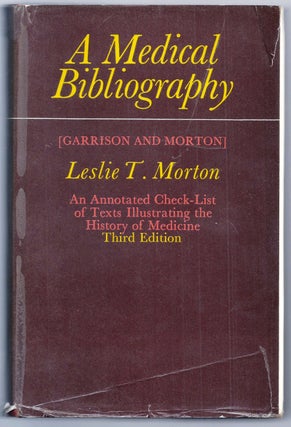Item #020022 A MEDICAL BIBLIOGRAPHY (GARRISON AND MORTON). AN ANNOTATED CHECK-LIST OF TEXTS...