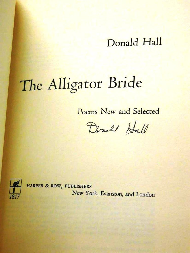 Item #020155 THE ALLIGATOR BRIDE. POEMS NEW AND SELECTED. Donald HALL.