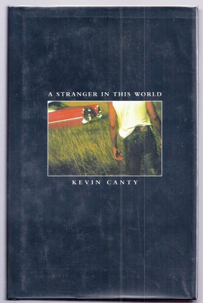 Item #020177 A STRANGER IN THIS WORLD. Kevin CANTY
