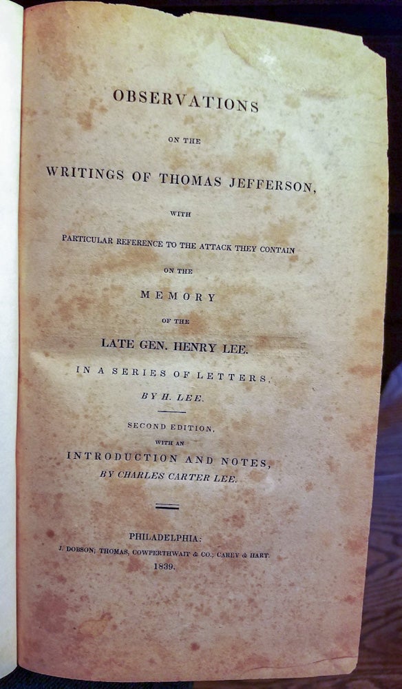 Item #020197 OBSERVATIONS ON THE WRITINGS OF THOMAS JEFFERSON, WITH PARTICULAR REFERENCE TO THE ATTACK THEY CONTAIN ON THE MEMORY OF THE LATE GEN. HENRY LEE. IN A SERIES OF LETTERS, BY H. LEE. Thomas JEFFERSON, Henry LEE, Jr.