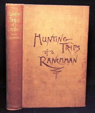 Item #020235 HUNTING TRIPS OF A RANCHMAN. Theodore ROOSEVELT, Teddy ROOSEVELT