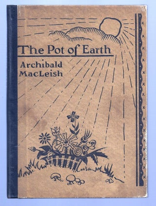 Item #020311 THE POT OF EARTH. Archibald MacLEISH