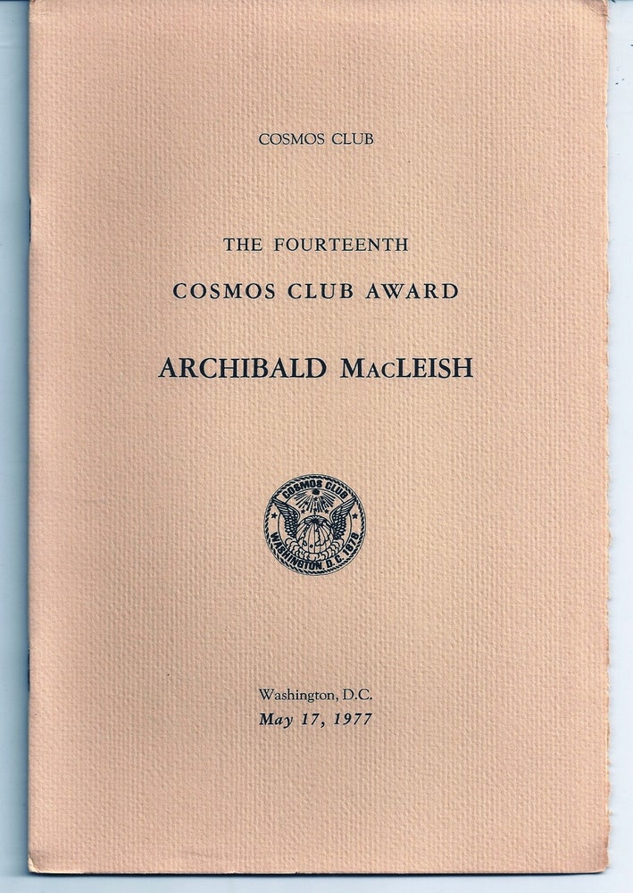 Item #020327 THE COSMOS CLUB. THE FOURTEENTH COSMOS CLUB AWARD. ARCHIBALD MACLEISH. Archibald MacLEISH.