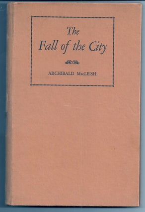 Item #020328 THE FALL OF THE CITY. A Verse Play for Radio. Archibald MacLEISH
