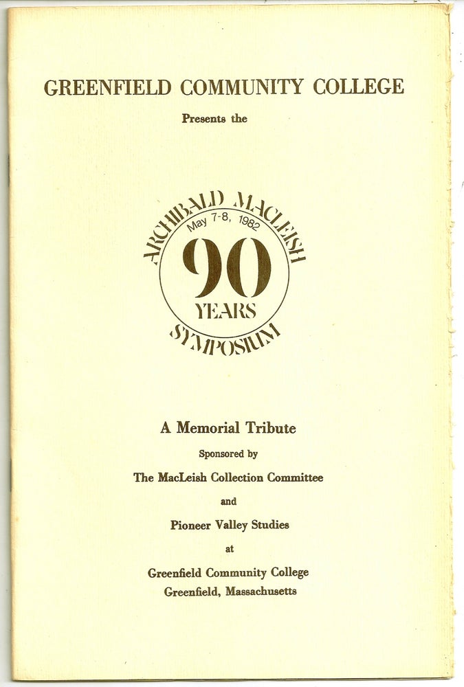Item #020335 GREENFIELD COMMUNITY COLLEGE PRESENTS THE ARCHIBALD MacLEISH SYMPOSIUM. May 7-8, 1982. 90 Years. A Memorial Tribute. Archibald MacLEISH.