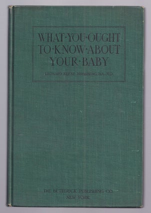 Item #020355 WHAT YOU OUGHT TO KNOW ABOUT YOUR BABY. H. L. MENCKEN, Leonard Keene HIRSHBERG