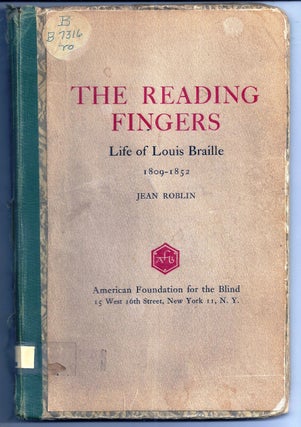 Item #020365 THE READING FINGERS. LIFE OF LOUIS BRAILLE 1809-1852. Jean ROBLIN