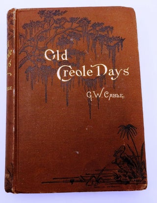 Item #020416 OLD CREOLE DAYS. George Washington CABLE