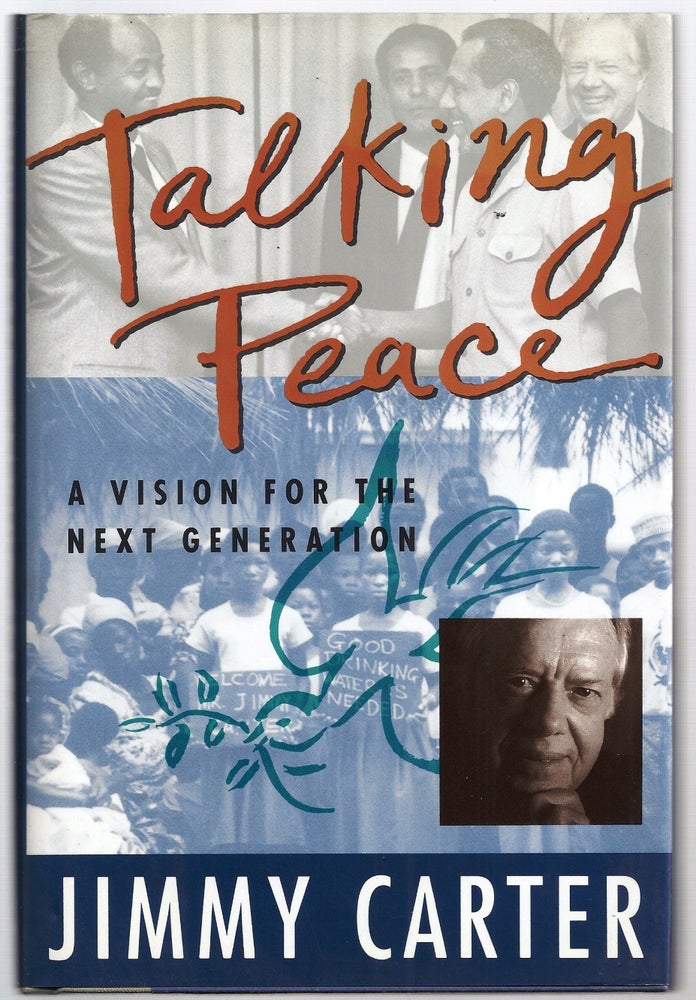 Item #020522 TALKING PEACE. A VISION FOR THE NEXT GENERATION. Jimmy CARTER.