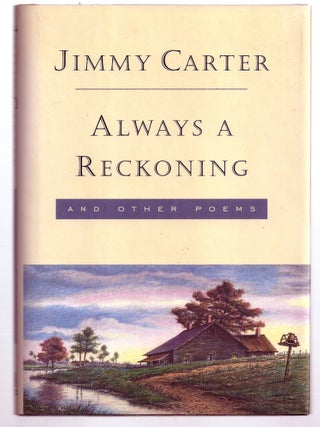 Item #020523 ALWAYS A RECKONING AND OTHER POEMS. Jimmy CARTER