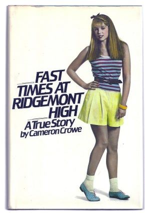 Item #020525 FAST TIMES AT RIDGEMONT HIGH. A True Story. Cameron CROWE