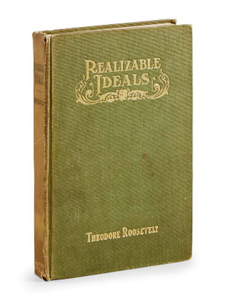 Item #020668 REALIZABLE IDEALS (The Earl Lectures). Theodore ROOSEVELT