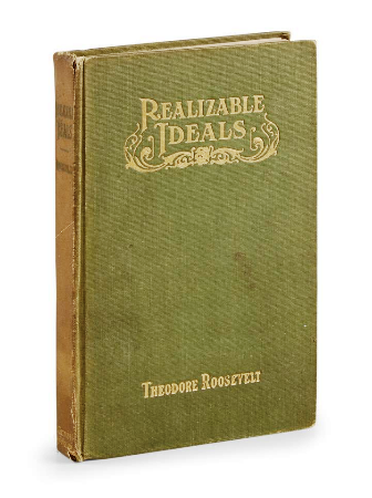 Item #020668 REALIZABLE IDEALS (The Earl Lectures). Theodore ROOSEVELT.