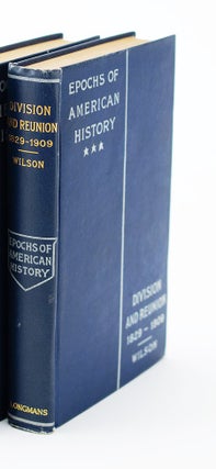 Item #020669 DIVISION AND REUNION, 1829-1909. Woodrow WILSON