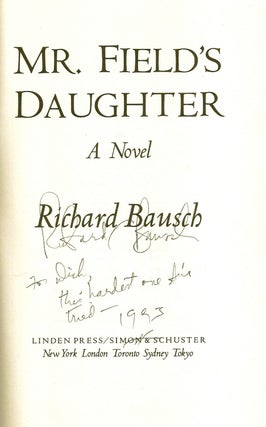 Item #020685 MR. FIELD'S DAUGHTER. Richard BAUSCH