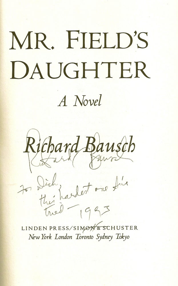Item #020685 MR. FIELD'S DAUGHTER. Richard BAUSCH.