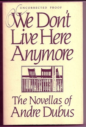 Item #020777 WE DON'T LIVE HERE ANYMORE. The Novellas Of Andre Dubus. Andre DUBUS